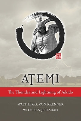 Atemi: The Thunder and Lightning of Aikido Paperback Tambuli Media