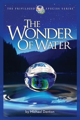 The Wonder of Water: Water's Profound Fitness for Life on Earth and Mankind Paperback Discovery Institute