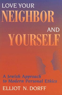 Love Your Neighbor and Yourself: A Jewish Approach to Modern Personal Ethics Paperback University of Nebraska Press