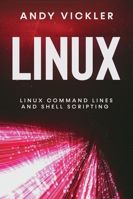 Linux: Linux Command Lines and Shell Scripting Paperback Ladoo Publishing LLC