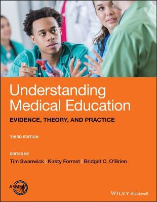 Understanding Medical Education: Evidence, Theory, and Practice Paperback Wiley-Blackwell