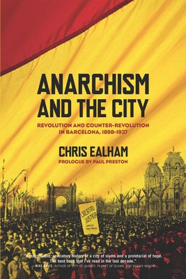 Anarchism and the City: Revolution and Counter-Revolution in Barcelona, 1898-1937 Paperback AK Press