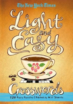 The New York Times Light and Easy Crosswords: 150 Easy Puzzles Paperback St. Martin's Griffin
