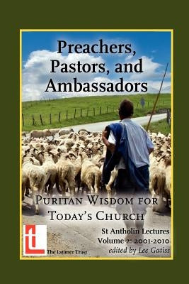 Preachers, Pastors, and Ambassadors: Puritan Wisdom for Today's Church Paperback Latimer Trust