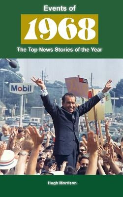 Events of 1968: the top news stories of the year Paperback Createspace Independent Publishing Platform