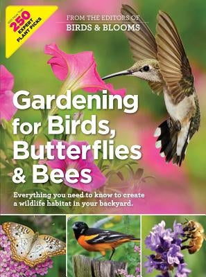 Gardening for Birds, Butterflies, and Bees: Everything You Need to Know to Create a Wildlife Habitat in Your Backyard Paperback Trusted Media Brands