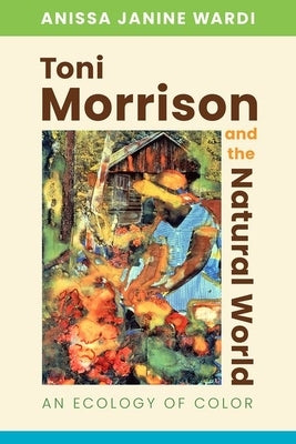 Toni Morrison and the Natural World: An Ecology of Color Paperback University Press of Mississippi