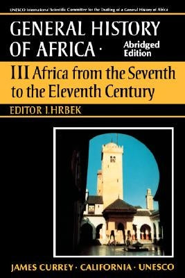 UNESCO General History of Africa, Vol. III, Abridged Edition: Africa from the Seventh to the Eleventh Century Volume 3 Paperback University of California Press