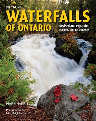 Waterfalls of Ontario: Revised and Expanded Featuring Over 125 Waterfalls Firefly Books