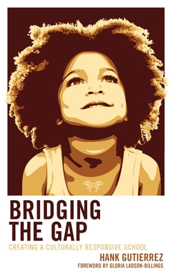 Bridging the Gap: Creating a Culturally Responsive School Paperback Rowman & Littlefield Publishers
