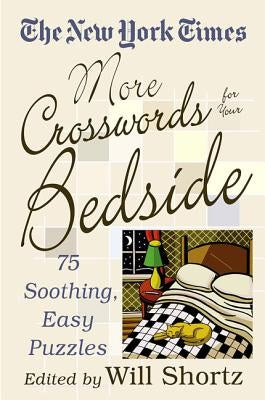 The New York Times More Crosswords for Your Bedside: 75 Soothing, Easy Puzzles Paperback St. Martin's Griffin
