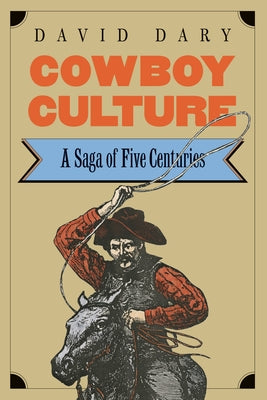 Cowboy Culture: A Saga of Five Centuries Paperback University Press of Kansas