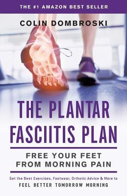 The Plantar Fasciitis Plan: Free Your Feet From Morning Pain Paperback Lioncrest Publishing