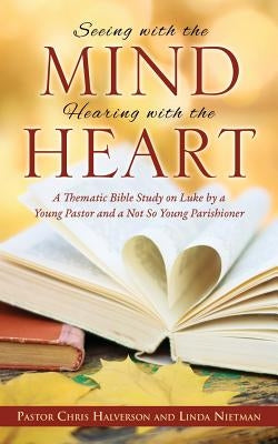 Seeing with the Mind, Hearing with the Heart Paperback Xulon Press