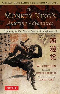 The Monkey King's Amazing Adventures: A Journey to the West in Search of Enlightenment. China's Most Famous Traditional Novel Tuttle Publishing
