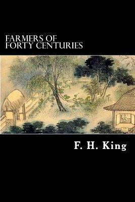 Farmers of Forty Centuries Paperback Createspace Independent Publishing Platform