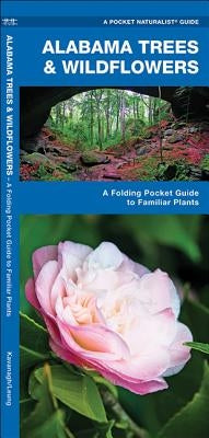 Alabama Trees & Wildflowers: A Folding Pocket Guide to Familiar Plants by Kavanagh, James