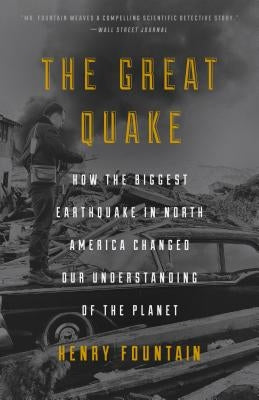 The Great Quake: How the Biggest Earthquake in North America Changed Our Understanding of the Planet Paperback Crown Publishing Group (NY)
