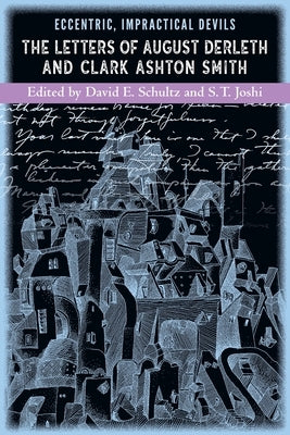 Eccentric, Impractical Devils: The Letters of August Derleth and Clark Ashton Smith Paperback Hippocampus Press