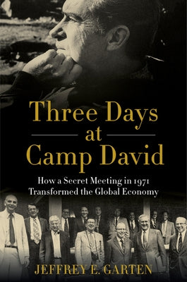 Three Days at Camp David: How a Secret Meeting in 1971 Transformed the Global Economy Paperback Harper Paperbacks