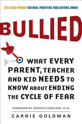 Bullied: What Every Parent, Teacher, and Kid Needs to Know about Ending the Cycle of Fear HarperOne