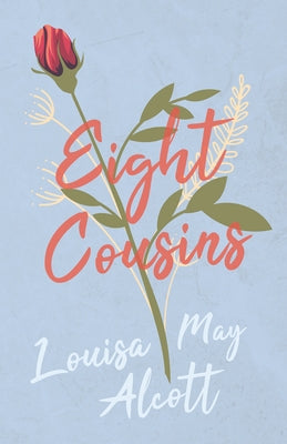 Eight Cousins;or, The Aunt Hill Paperback Read & Co. Classics