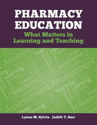 Pharmacy Education: What Matters in Learning and Teaching Paperback Jones & Bartlett Publishers