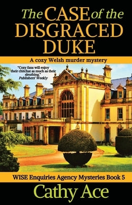 The Case of the Disgraced Duke: A Wise Enquiries Agency cozy Welsh murder mystery Paperback Four Tails Publishing Ltd.