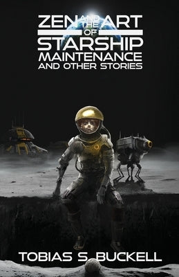 Zen and the Art of Starship Maintenance and Other Stories Paperback Apex Book Company