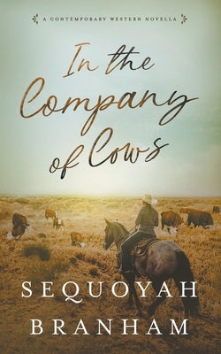 In The Company Of Cows Paperback Sequoyah Branham