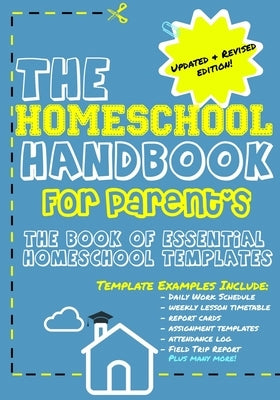 The Homeschool Handbook for Parent's: The Book of Essential Homeschool Templates Paperback Life Graduate Publishing Group