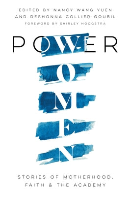 Power Women: Stories of Motherhood, Faith, and the Academy Paperback IVP Academic