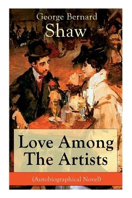 Love Among The Artists (Autobiographical Novel): A Story With a Purpose Paperback E-Artnow