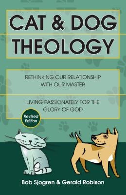 Cat & Dog Theology: Rethinking Our Relationship with Our Master (Revised) Paperback InterVarsity Press