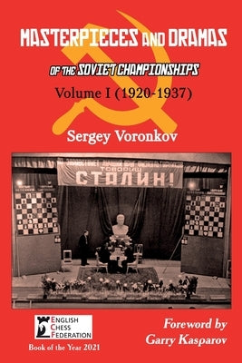 Masterpieces and Dramas of the Soviet Championships: Volume I (1920-1937) Paperback Limited Liability Company Elk and Ruby Publis
