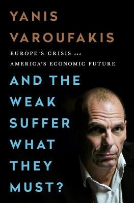 And the Weak Suffer What They Must?: Europe's Crisis and America's Economic Future Paperback Nation Books