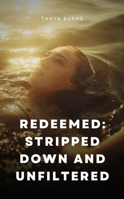 Redeemed: Stripped Down and Unfiltered Paperback Libresco Feeds Private Limited