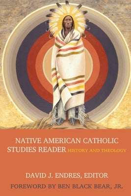 Native American Catholic Studies Reader Paperback Catholic University of America Press