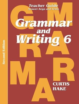 Grammar & Writing Teacher Edition Grade 6 2nd Edition 2014 Paperback Stephen Hake Grammar