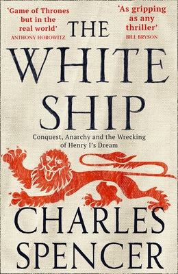 The White Ship: Conquest, Anarchy and the Wrecking of Henry I's Dream Paperback William Collins