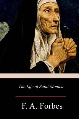 The Life of Saint Monica Paperback Createspace Independent Publishing Platform