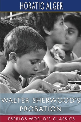 Walter Sherwood's Probation (Esprios Classics) Paperback Blurb