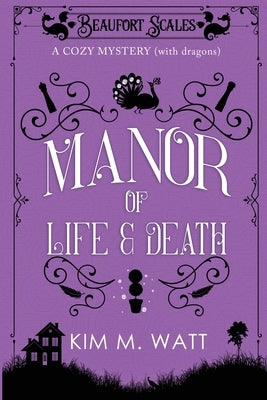 A Manor of Life & Death: A Cozy Mystery (With Dragons) Paperback Kim Watt