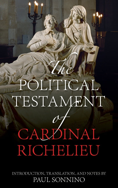 The Political Testament of Cardinal Richelieu Paperback Rowman & Littlefield Publishers