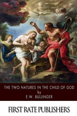 The Two Natures in the Child of God Paperback Createspace Independent Publishing Platform