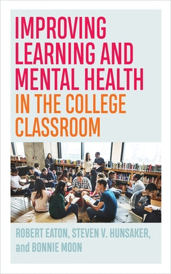 Improving Learning and Mental Health in the College Classroom Paperback West Virginia University Press