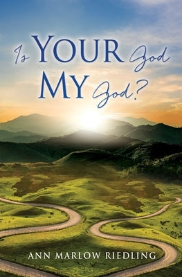 Is Your God My God? Paperback Xulon Press