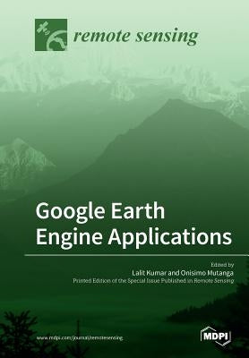 Google Earth Engine Applications Paperback Mdpi AG