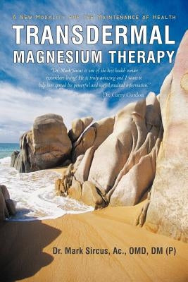 Transdermal Magnesium Therapy: A New Modality for the Maintenance of Health Paperback iUniverse