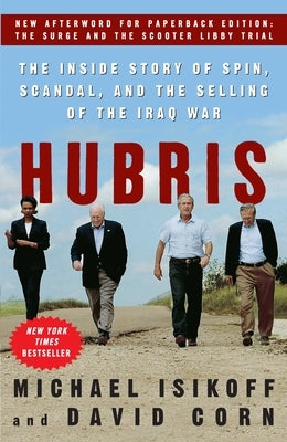 Hubris: The Inside Story of Spin, Scandal, and the Selling of the Iraq War Paperback Crown Publishing Group (NY)